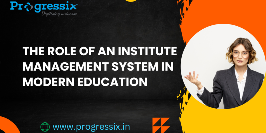 From Chaos to Clarity The Role of an Institute Management System in Modern Education