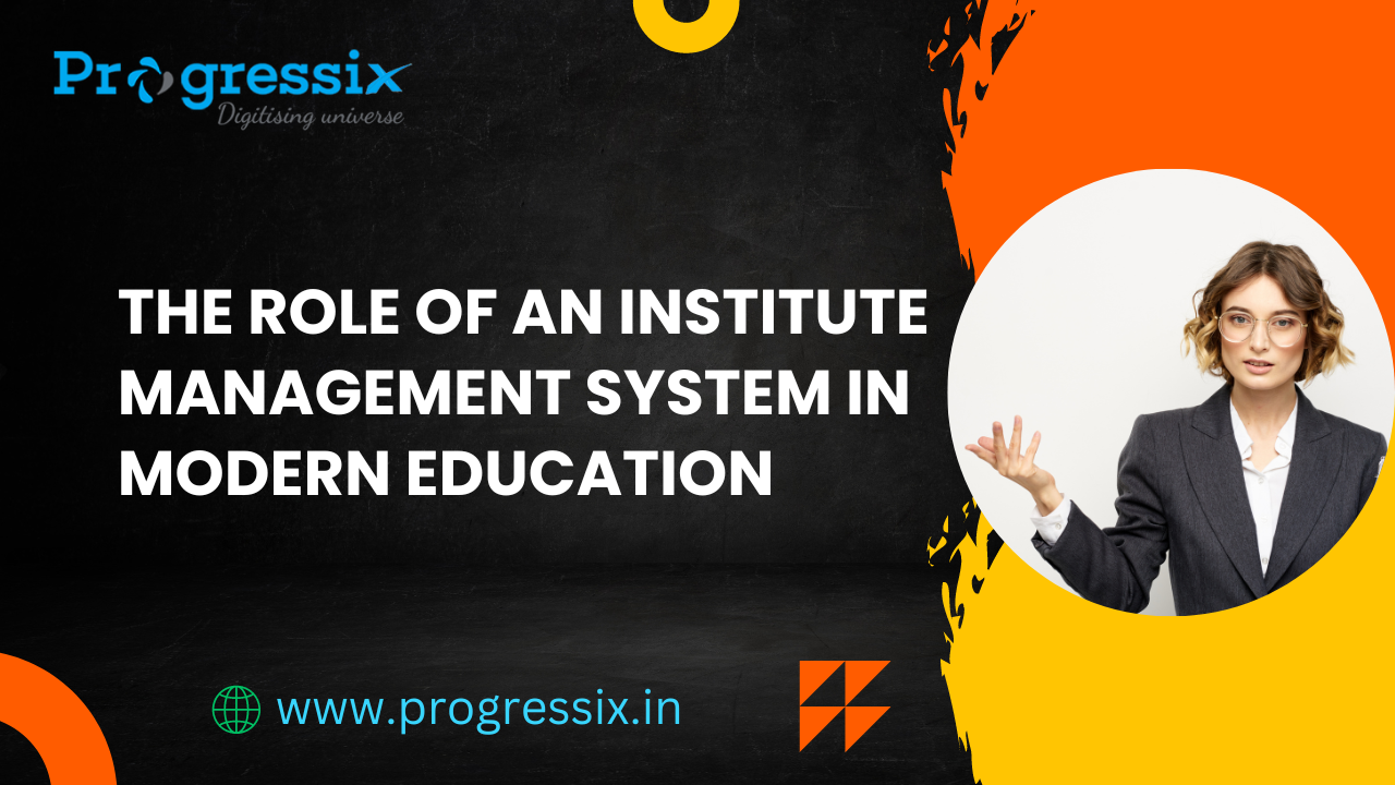 From Chaos to Clarity The Role of an Institute Management System in Modern Education