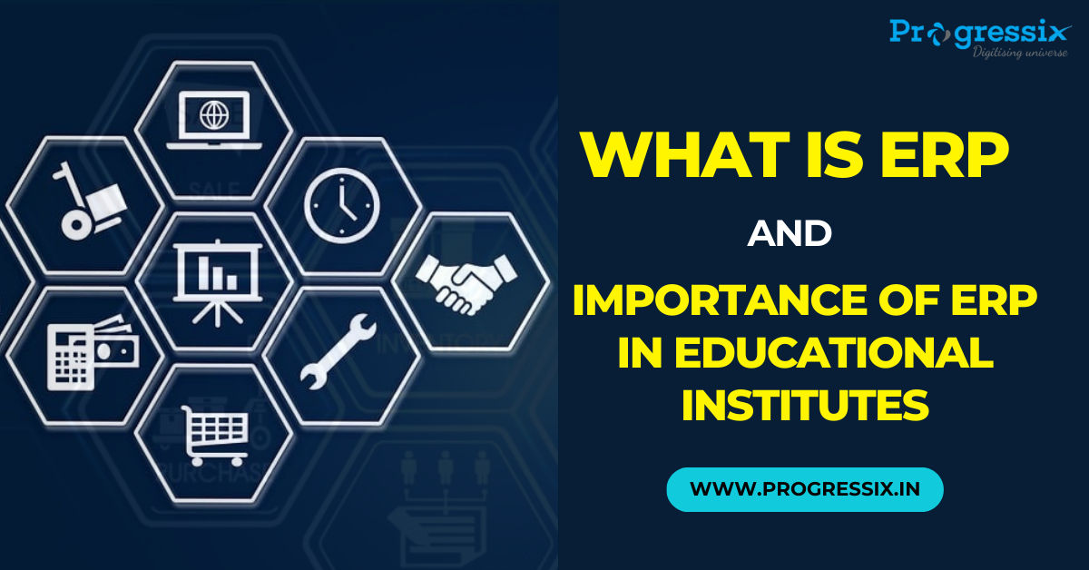 What is ERP and Importance of ERP in Educational Institutes