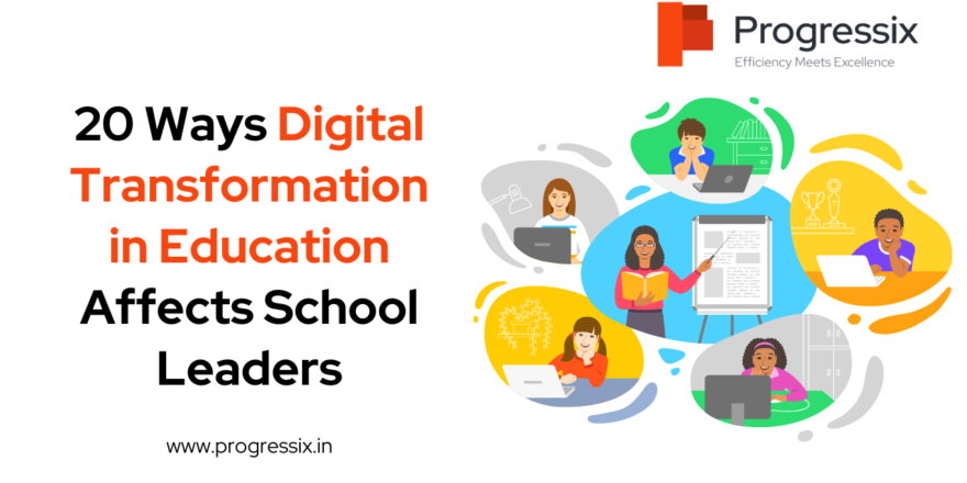 20 Ways Digital Transformation in Education Affects School Leaders