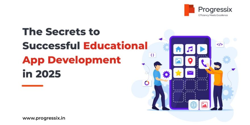 The Secrets to Successful Educational App Development in 2025