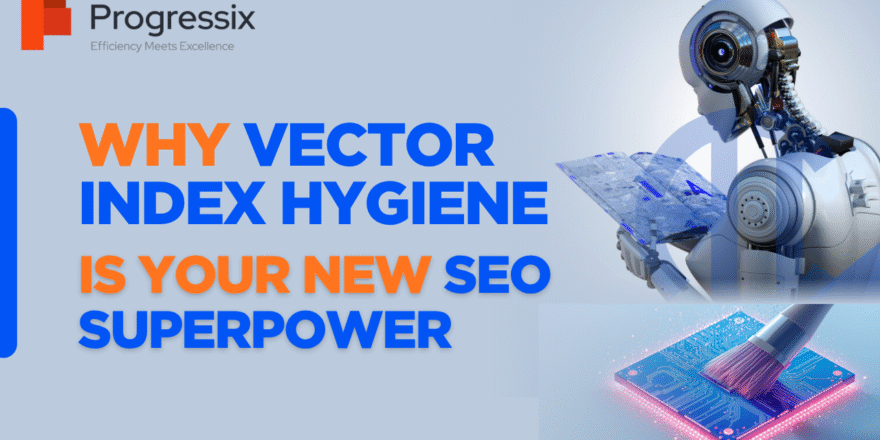 Why Vector Index Hygiene is Your New SEO Superpower